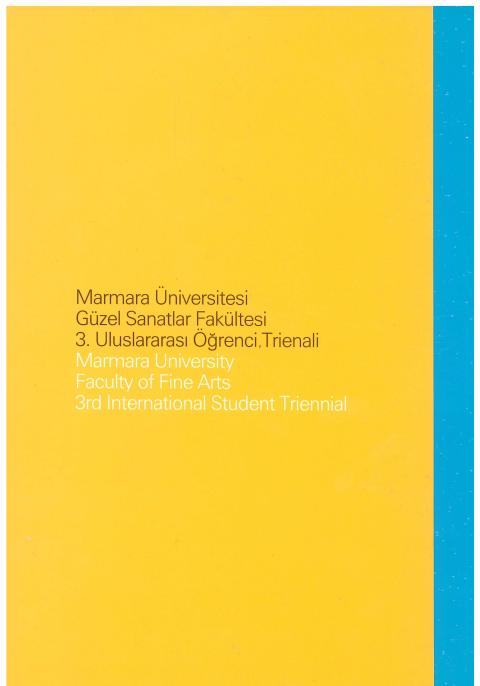 Marmara Üniversitesi Güzel Sanatlar Fakültesi 3. Uluslararası Öğrenci Trienali = Marmara University Faculty of Fine Arts 3rd International Student Triennial