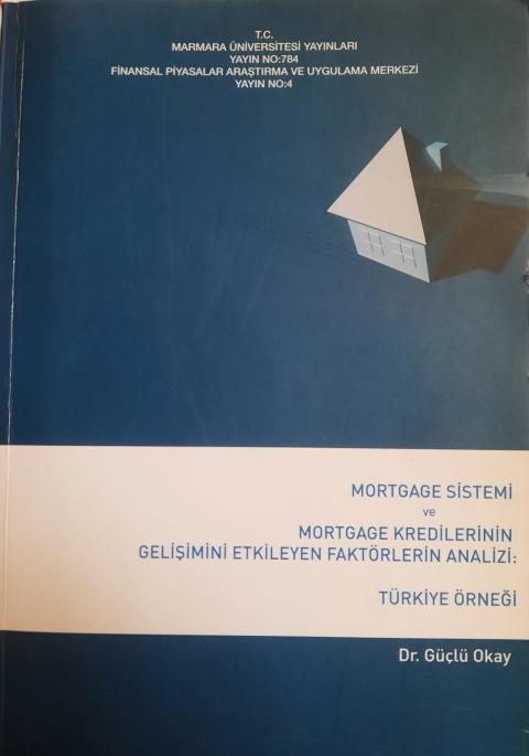 Mortgage Sistemi ve Mortgage Kredilerinin Gelişimini Etkileyen Faktörlerin Analizi: Türkiye Örneği